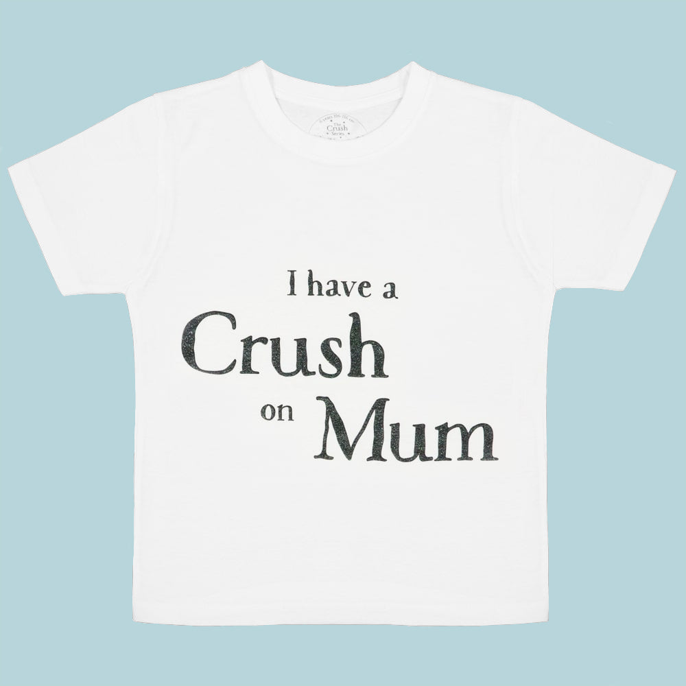 The Crush Series Crush On Mum T-Shirt - Laadlee